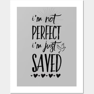 I'm not perfect I'm just saved, black text Posters and Art